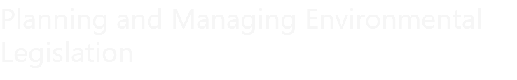Planning and Managing Environmental Legislation