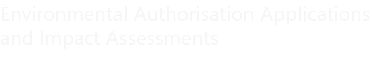 Environmental Authorisation Applications and Impact Assessments 